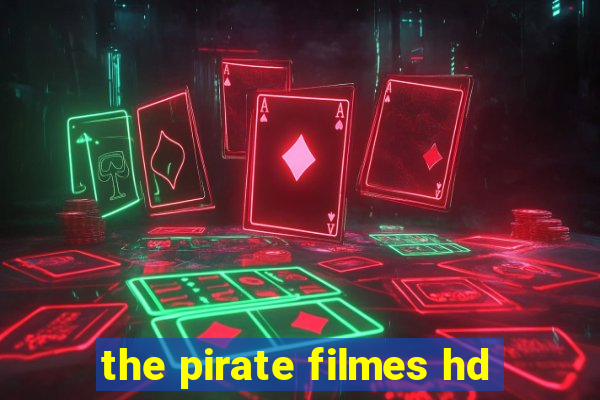 the pirate filmes hd